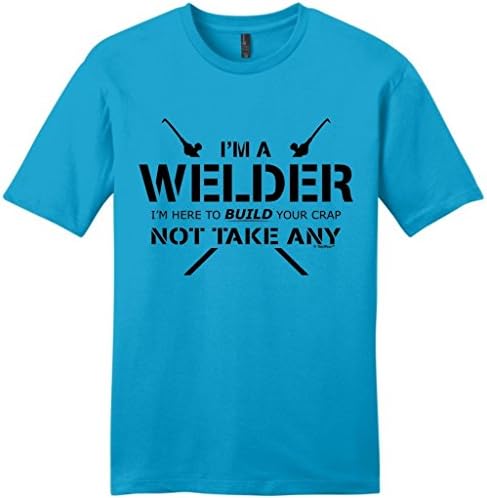 Welder Gift Here to Build Your Crap Not Take Any Young Mens T-Shirt Small Turq
