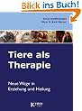 Tiere als Therapie. Neue Wege in Erziehung und Heilung.