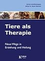 Tiere als Therapie. Neue Wege in Erziehung und Heilung.