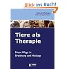 Tiere als Therapie. Neue Wege in Erziehung und Heilung.