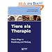 Tiere als Therapie. Neue Wege in Erziehung und Heilung.