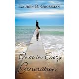 Once in Every Generation ~ Lauren B. Grossman