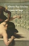 La mano del fuego/ The Fires Hand (Spanish Edition)