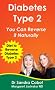 Diabetes Type 2: You Can Reverse it Naturally!