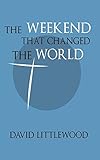 The weekend that changed the world