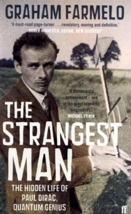 The Strangest Man: The Life of Paul Dirac