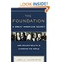 The Foundation: A Great American Secret; How Private Wealth is Changing the World