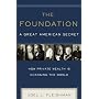 The Foundation: A Great American Secret - How Private Wealth is Changing the World