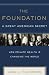 The Foundation: A Great American Secret; How Private Wealth is Changing the World