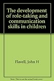 The development of role-taking and communication skills in children