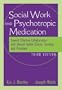 The Social Worker and Psychotropic Medication: Toward Effective Collaboration with Mental Health Clients, Families, and Providers