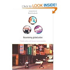 Recentering Globalization: Popular Culture and Japanese Transnationalism