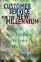 Customer Service for the New Millennium: Winning and Keeping Value-Driven Buyers