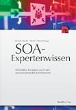 SOA-Expertenwissen: Methoden, Konzepte und Praxis serviceorientierter Architekturen