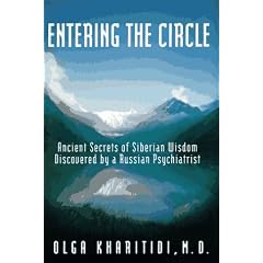 Entering the Circle: The Secrets of Ancient Siberian Wisdom Discovered by a Russian Psychiatrist