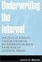 Underwriting The Internet: How Technical Advances, Financial Engineering, And Entrepreneurial Genius Are Building The Information Highway