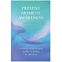 Present Moment Awareness: A Simple, Step-by-step Guide to Living in the Now