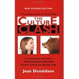 The Culture Clash: A Revolutionary New Way to Understanding the Relationship Between Humans and Domestic Dogs