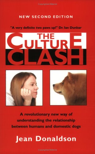 The Culture Clash: A Revolutionary New Way to Understanding the Relationship Between Humans and Domestic Dogs