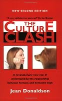 The Culture Clash: A Revolutionary New Way to Understanding the Relationship Between Humans and Domestic Dogs