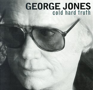 George Jones - The Cold Hard Truth Lyrics - Zortam Music
