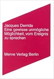 Eine gewisse unm&ouml;gliche M&ouml;glichkeit, vom Ereignis zu sprechen - Jacques Derrida