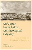 An Upper Great Lakes Archaeological Odyssey: Essays in Honor of Charles E. Cleland