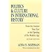 Politics and Culture in International History: From the Ancient Near East to the Opening of the Modern Age