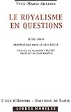 Revue Editions de Paris  / Le royalisme en questions (1792-2002) : Perspectives pour le XXIème siècle