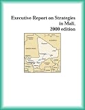 Executive Report on Strategies in Mali, 2000 edition (Strategic Planning Series)