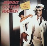Johnny Guitar Watson - Love Jones