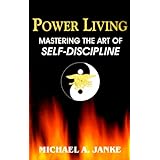 Power Living - Mastering The Art of Self-Discipline