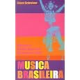 Musica Brasileira: A History of Popular Music and the People of Brazil by Claus Schreiner