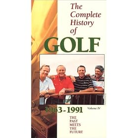 The Complete History of Golf, Vol. 4 - The Past Meets the Future (1963-1991) [VHS]