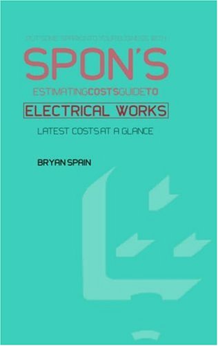 Spon's Estimating Costs Guide to Electrical Works (Spon's Estimating Costs Guides)