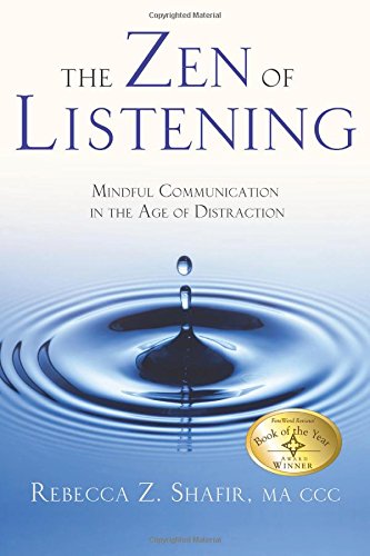 the zen of listening mindful communication in the age of distraction