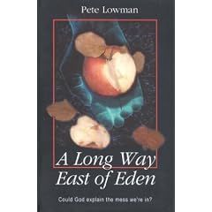 A Long Way East of Eden: Could God Explain the Mess We're In?