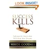 Success Kills: Sidestep the Snares that Will Steal Your Dreams
