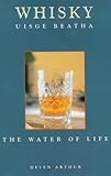 Whisky : uisge beatha = the water of life