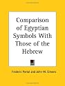 Comparison of Egyptian Symbols with Those of the Hebrew