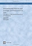 Environmental Policies and Strategic Communication in Iran: The Value of Public Opinion Research in Decision Making (World Bank Working Papers) (World Bank Working Papers)