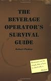 The Beverage Operator's Survival Guide