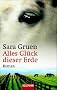 Alles Gl�ck dieser Erde: Roman