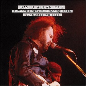 David Allan Coe - Invictus (Means) Unconquered/Tennessee...