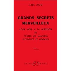 Grands Secrets merveilleux : Pour aider � la gu�rison de toutes les maladies physiques et morales