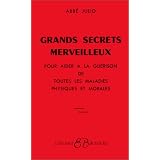 Grands Secrets merveilleux : Pour aider � la gu�rison de toutes les maladies physiques et moralespar Abb� Julio