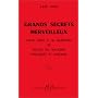 Grands Secrets merveilleux : Pour aider � la gu�rison de toutes les maladies physiques et morales