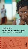 Damit du mich nie vergisst: Afrikas Kinder und die Memory Books - Christa Graf, Sabine Eichhorst