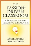 The Passion-Driven Classroom: A Framework for Teaching & Learning
