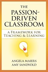 The Passion-Driven Classroom: A Framework for Teaching & Learning